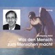 Was den Mensch zum Menschen macht, 1 Audio-CD