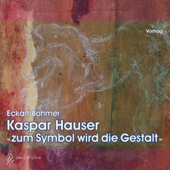 Kaspar Hauser - zum Symbol wird die Gestalt, 2 Audio-CDs Kaspar Hauser - zum Symbol wird die Gestalt, 2 Audio-CDs