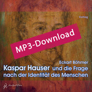 Kaspar Hauser und die Frage nach der Identität des Menschen, Audio-MP3-Download