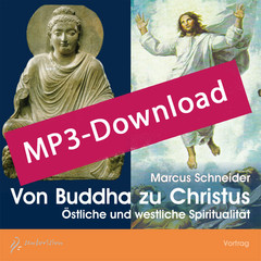 Von Buddha zu Christus - Östliche und westliche Spiritualität, Audio-MP3-Download Von Buddha zu Christus - Östliche und westliche Spiritualität, Audio-MP3-Download